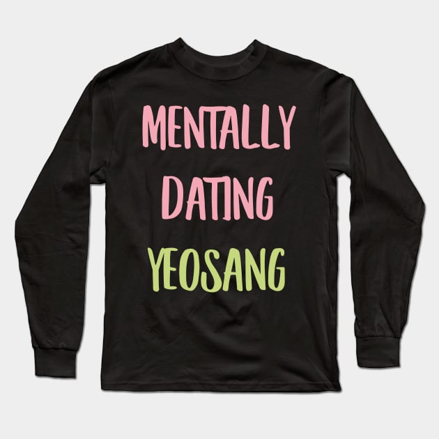 Mentally dating ATEEZ Yeosang Long Sleeve T-Shirt by Oricca